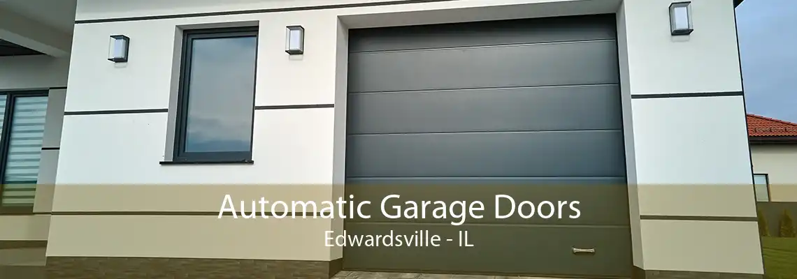 Automatic Garage Doors Edwardsville - IL