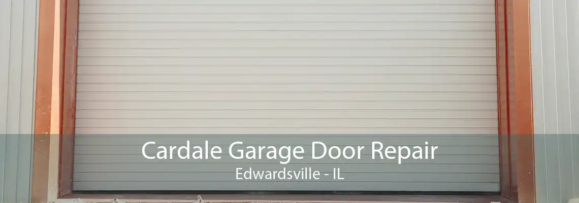 Cardale Garage Door Repair Edwardsville - IL