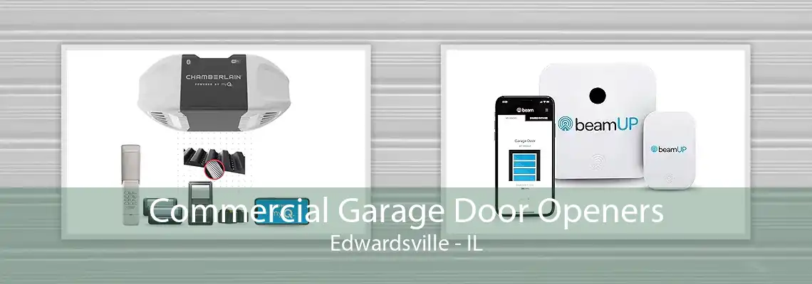 Commercial Garage Door Openers Edwardsville - IL