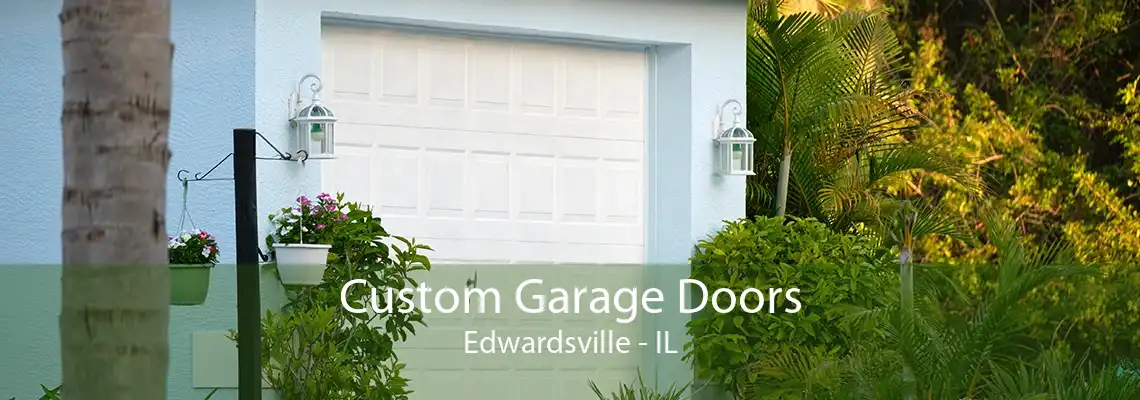 Custom Garage Doors Edwardsville - IL