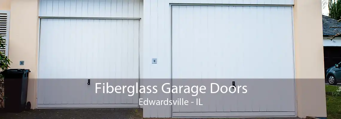 Fiberglass Garage Doors Edwardsville - IL