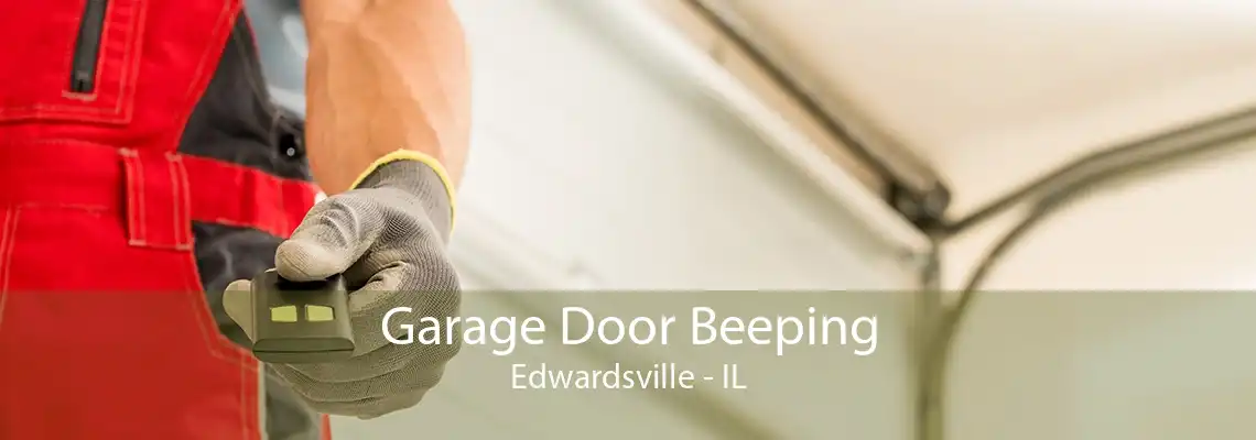 Garage Door Beeping Edwardsville - IL