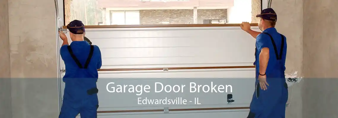 Garage Door Broken Edwardsville - IL