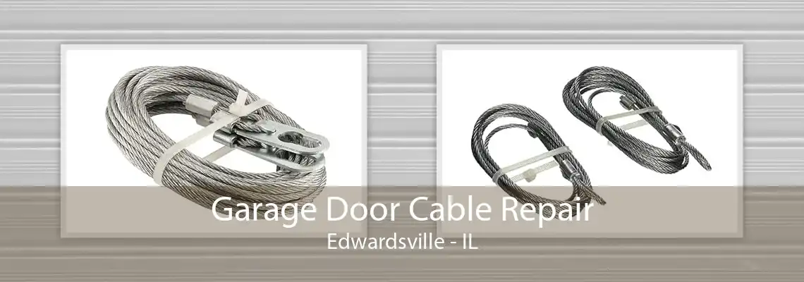 Garage Door Cable Repair Edwardsville - IL