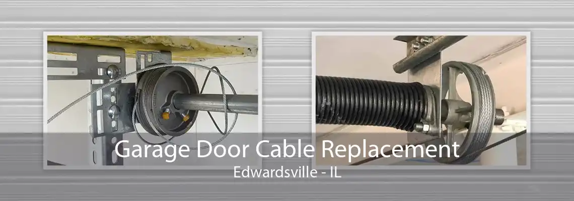 Garage Door Cable Replacement Edwardsville - IL