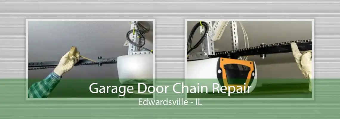 Garage Door Chain Repair Edwardsville - IL