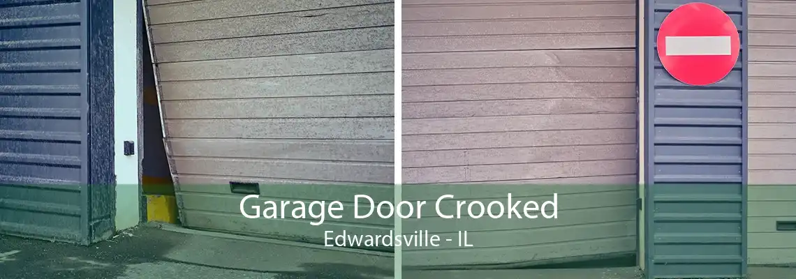 Garage Door Crooked Edwardsville - IL