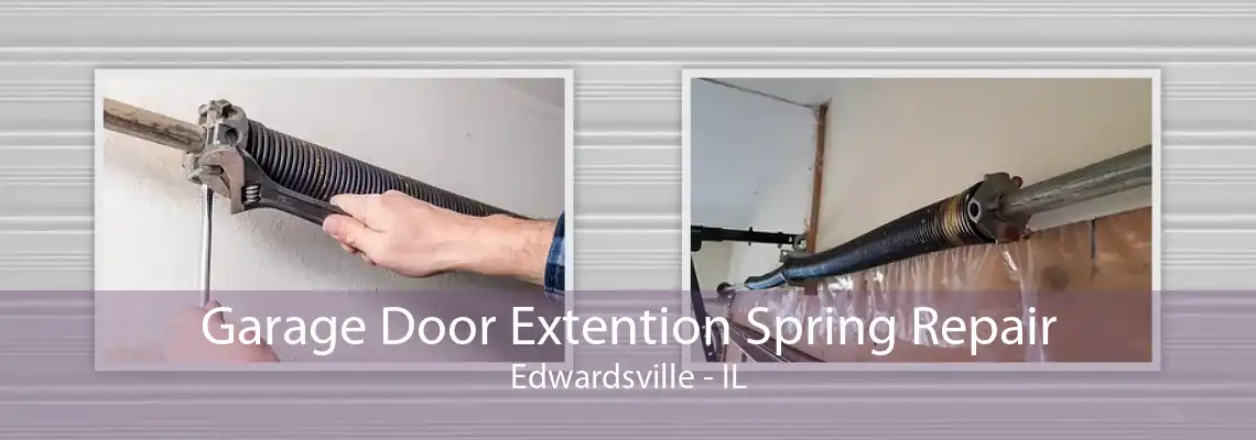 Garage Door Extention Spring Repair Edwardsville - IL