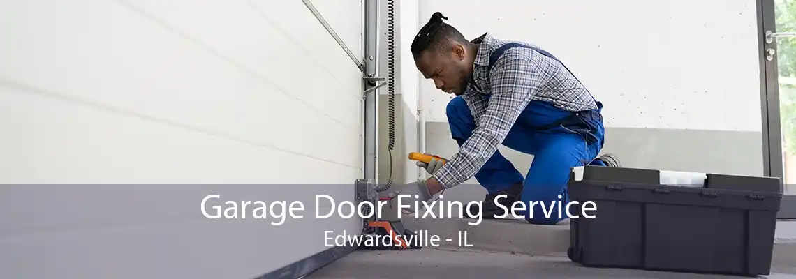 Garage Door Fixing Service Edwardsville - IL