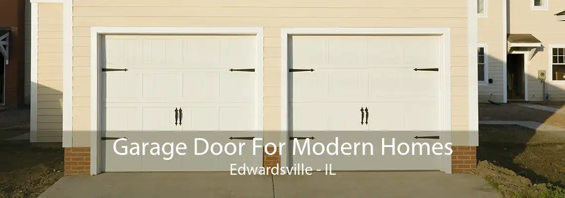 Garage Door For Modern Homes Edwardsville - IL