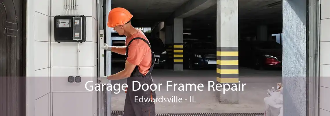 Garage Door Frame Repair Edwardsville - IL