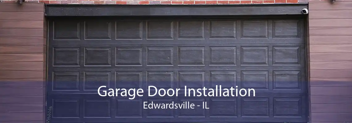 Garage Door Installation Edwardsville - IL