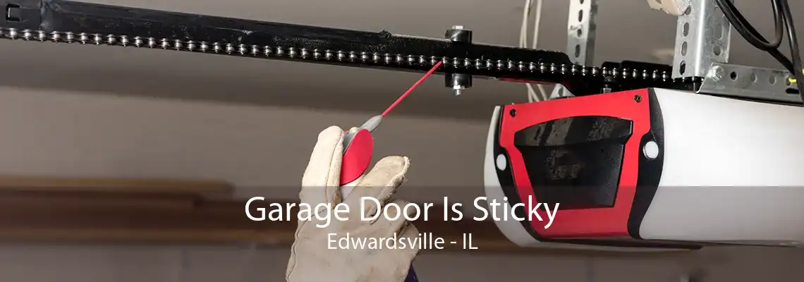 Garage Door Is Sticky Edwardsville - IL