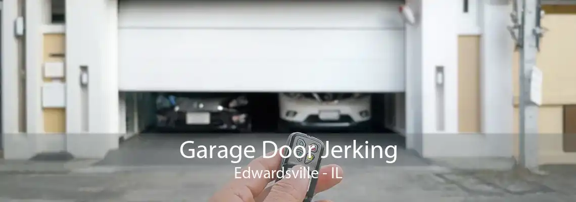 Garage Door Jerking Edwardsville - IL