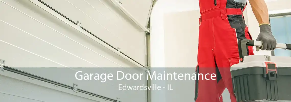 Garage Door Maintenance Edwardsville - IL