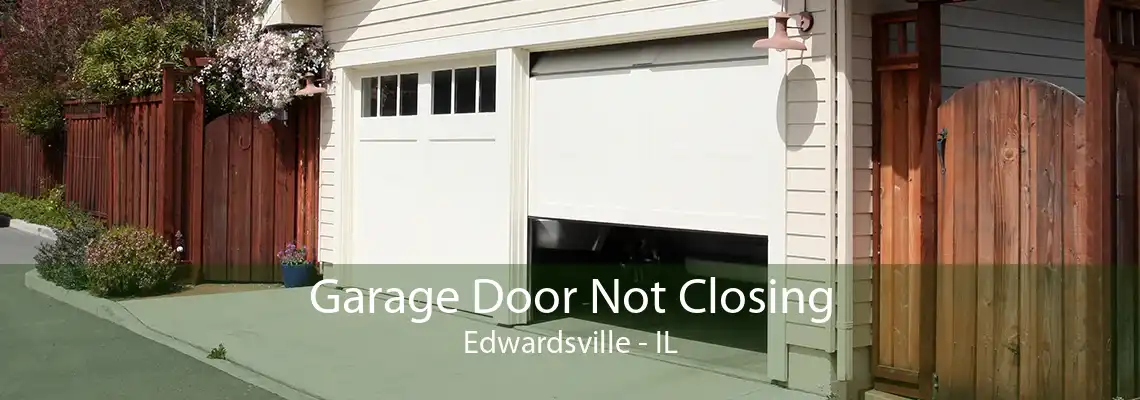 Garage Door Not Closing Edwardsville - IL