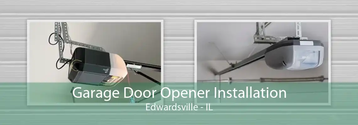 Garage Door Opener Installation Edwardsville - IL