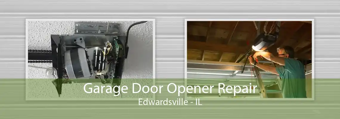 Garage Door Opener Repair Edwardsville - IL