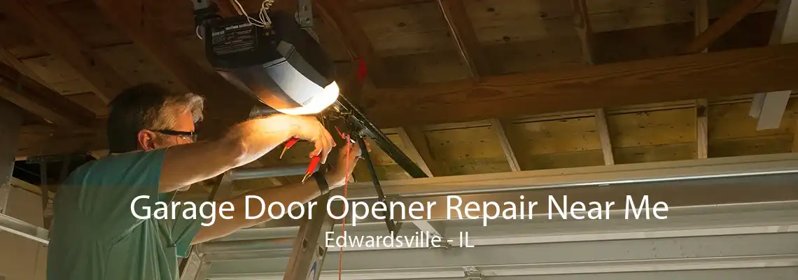 Garage Door Opener Repair Near Me Edwardsville - IL