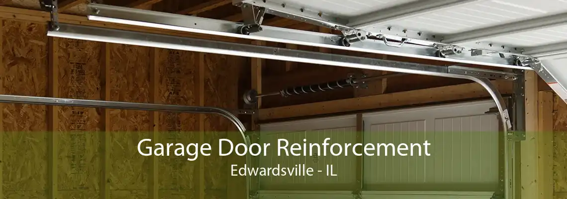 Garage Door Reinforcement Edwardsville - IL