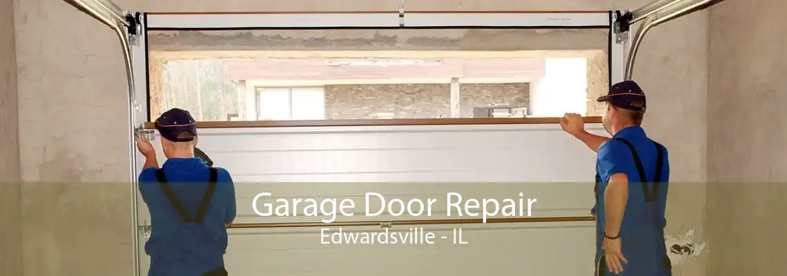 Garage Door Repair Edwardsville - IL