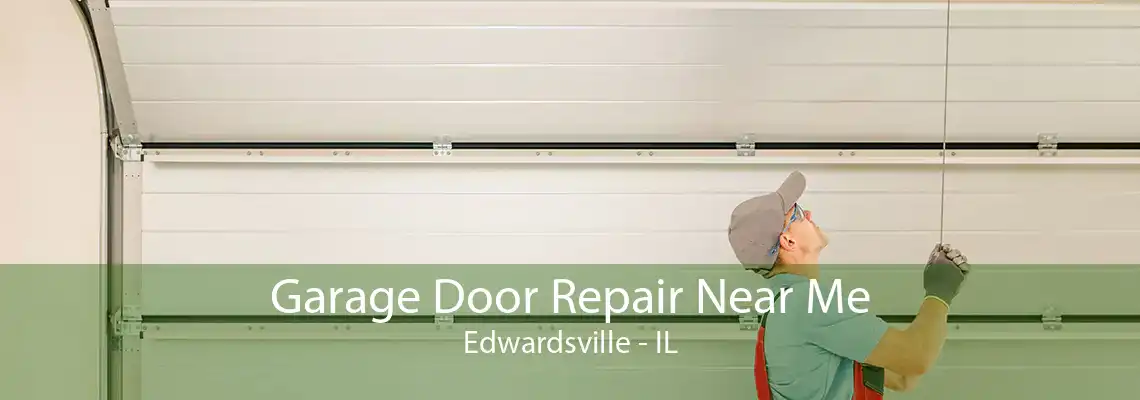 Garage Door Repair Near Me Edwardsville - IL