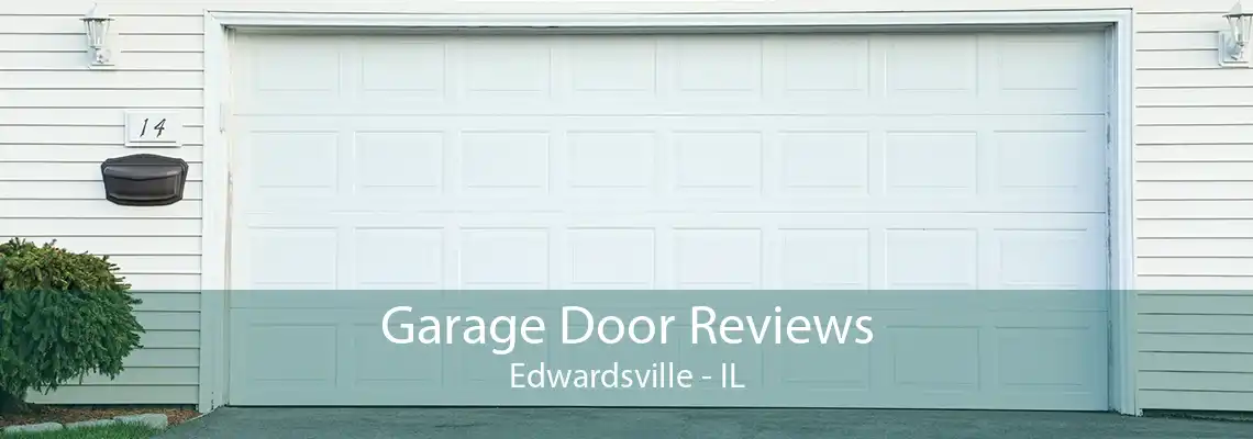 Garage Door Reviews Edwardsville - IL