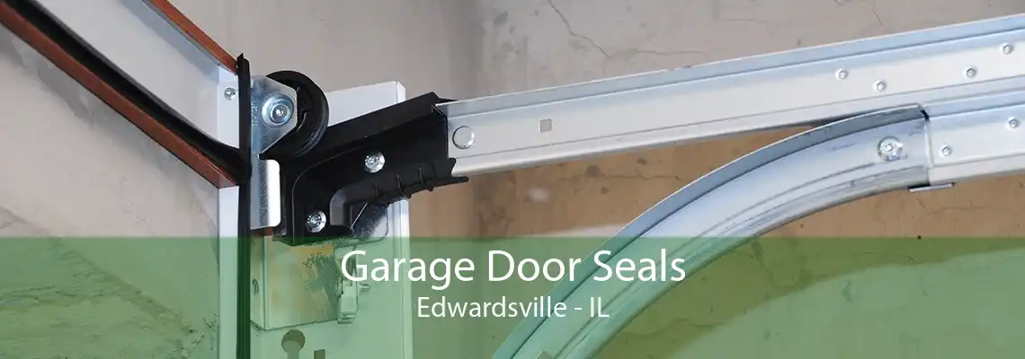 Garage Door Seals Edwardsville - IL