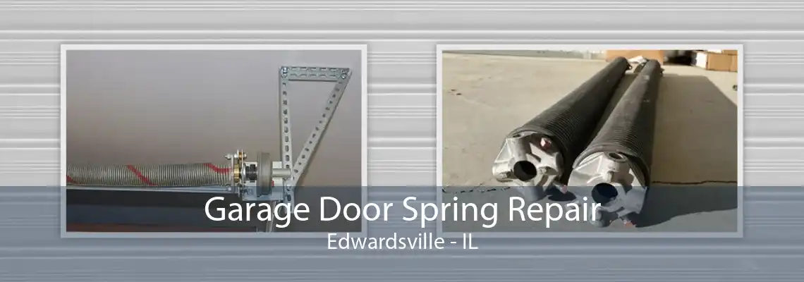 Garage Door Spring Repair Edwardsville - IL