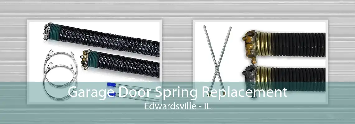 Garage Door Spring Replacement Edwardsville - IL