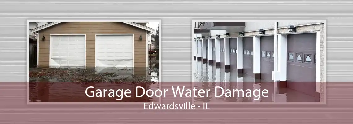 Garage Door Water Damage Edwardsville - IL