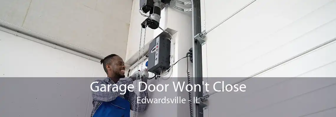 Garage Door Won't Close Edwardsville - IL