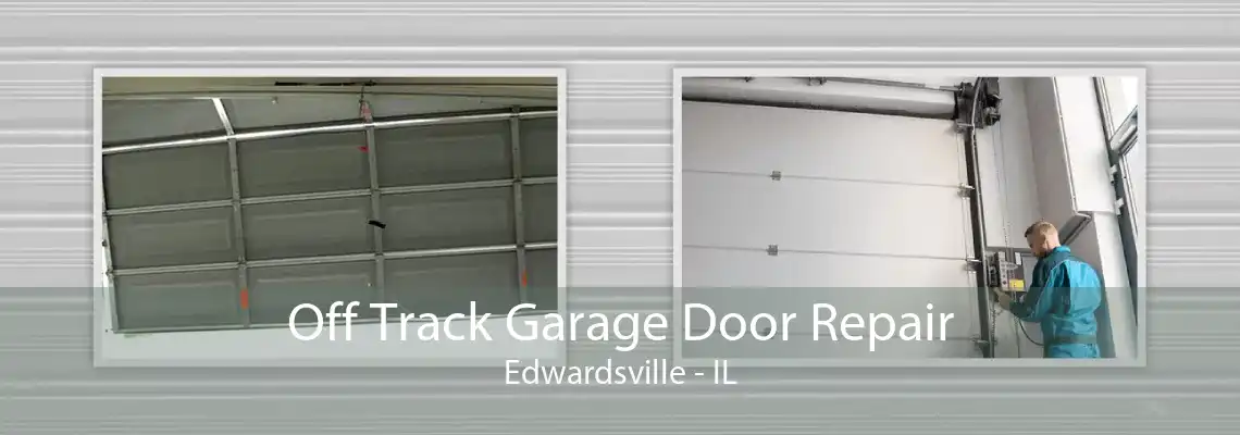 Off Track Garage Door Repair Edwardsville - IL