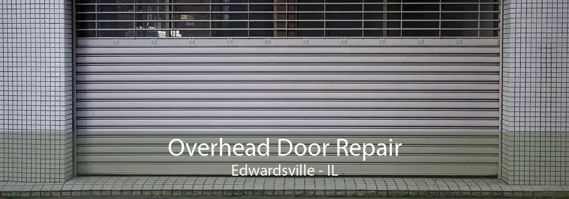 Overhead Door Repair Edwardsville - IL