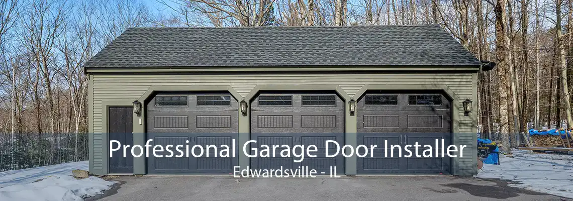 Professional Garage Door Installer Edwardsville - IL