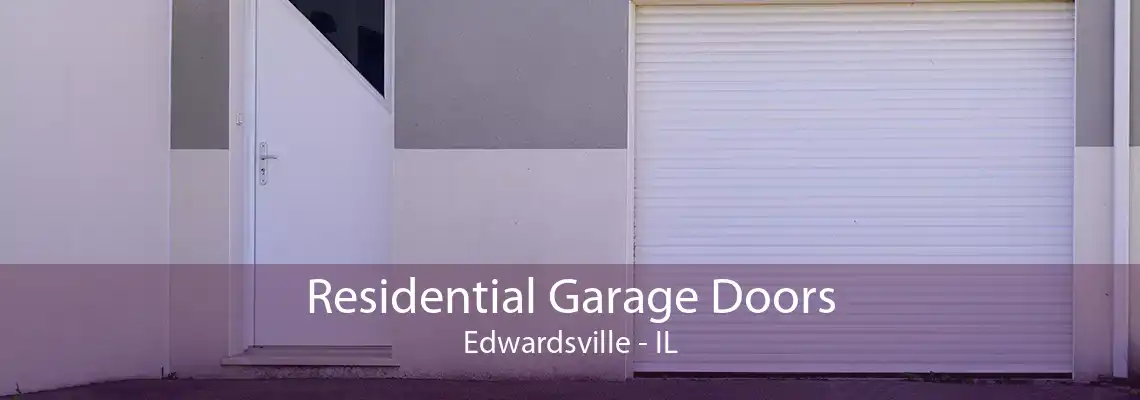 Residential Garage Doors Edwardsville - IL