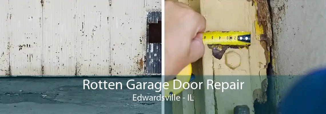 Rotten Garage Door Repair Edwardsville - IL