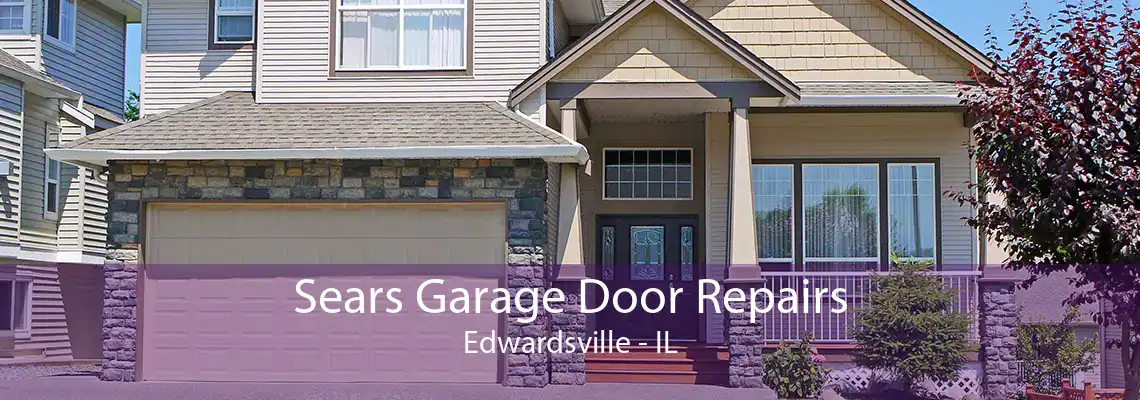 Sears Garage Door Repairs Edwardsville - IL